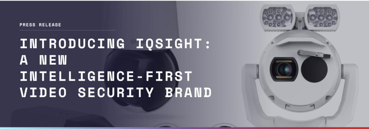 เปิดตัว IQSIGHT แบรนด์ระบบรักษาความปลอดภัยวิดีโอที่ขับเคลื่อนด้วยความชาญฉลาด